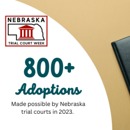 800+ adoptions made possible by Nebraska trial courts in 2023