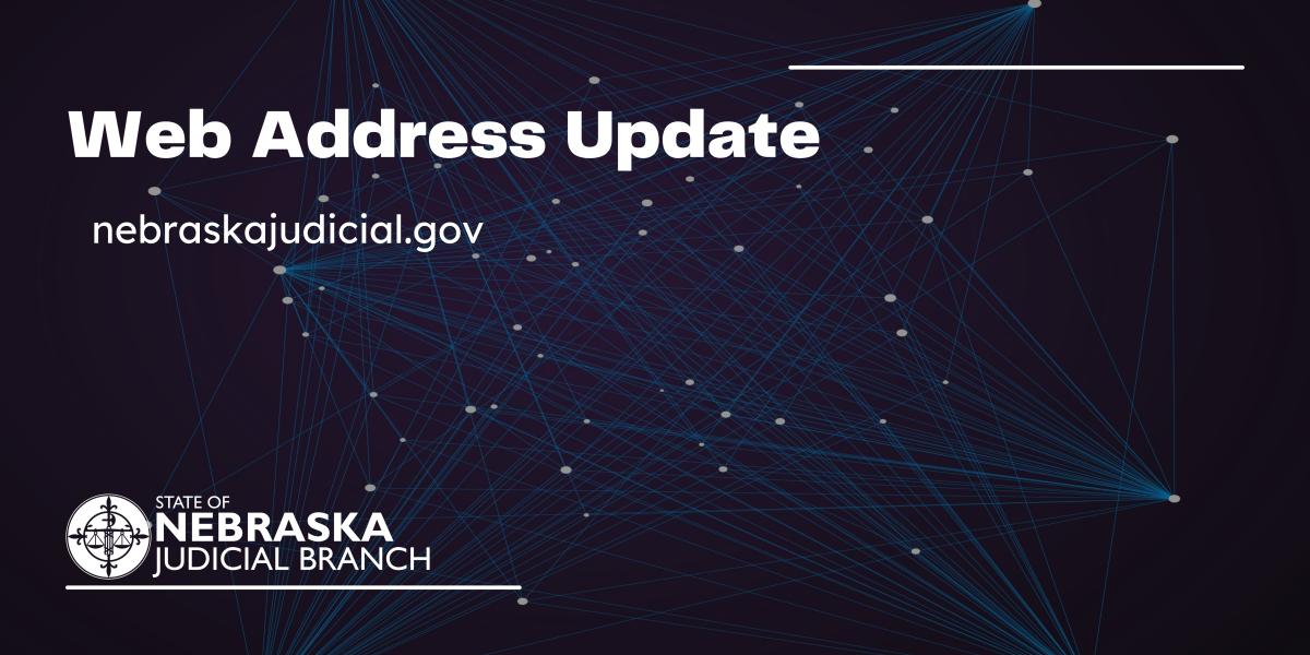 Web Address Update: nebraskajudicial.gov