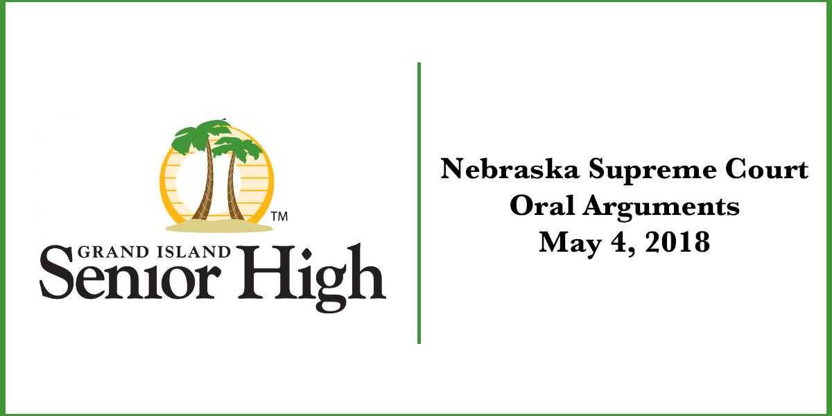 Nebraska Supreme Court to Hear Court Arguments at Grand Island Senior High School May 4, 2018