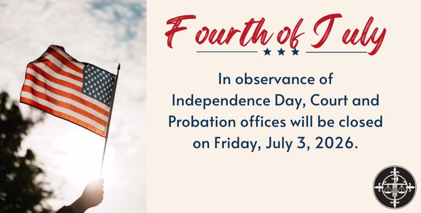 Court and Probation Offices will be closed on Friday, July 3, 2026