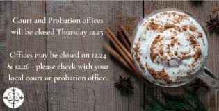 In observance of the holiday, Court and Probation Offices will be closed from 12/24/2025 - 12/26/2025.