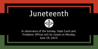 Court and Probation Offices will be closed on Monday, June 19, 2023