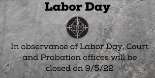 Court and Probation Offices will be Closed on 9/5/22