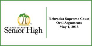 Nebraska Supreme Court to Hear Court Arguments at Grand Island Senior High School May 4, 2018