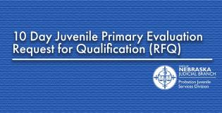 10-Day Juvenile Primary Evaluations RFQ  Now Accepting Responses